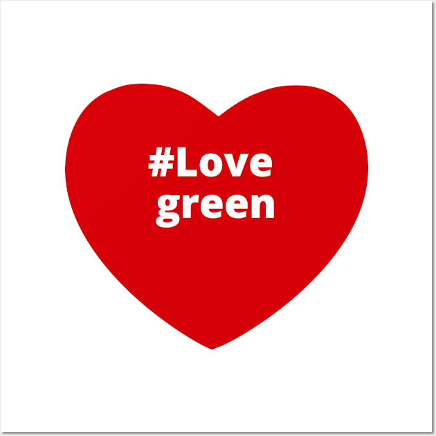 Love Green - Hashtag Heart Wall Art by support4love